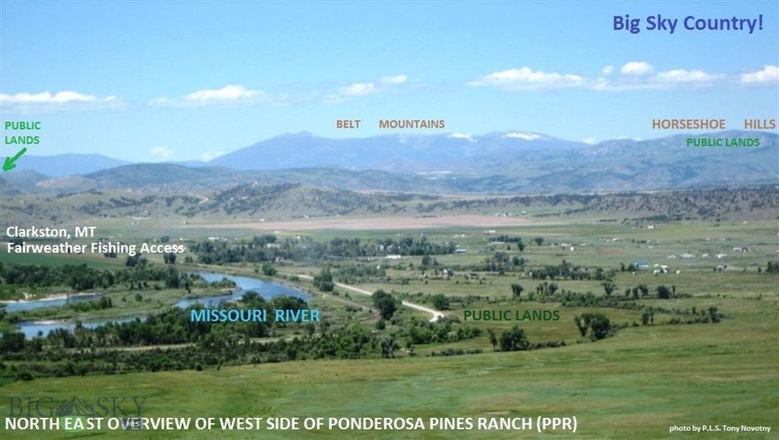 Lot 1004 of 21.77 acres is attractive for its LOCATION adjoining the MISSOURI RIVER- and its SPACIOUSNESS and end-of-road SECLUSION!!  Motivated seller dropped price to $499,900 then again to $487,000.  Given that a single acre in nearby Gallatin Valley is commonly priced at $500K+ without river access this is an EXCEPTIONAL BUY. It may be SUBDIVDEABLE for regaining some purchase costs. It features a massive 4,536 sq ft metal-roofed, metal-sided, pole-barn shop for a new owner who may enjoy fabricating wood or metal products, or for storage of vehicle toys. PROPERTY IS NOW BEING OFFERED WITH OWNER FINANCING UNDER TERMS ACCEPTABLE TO SELLER (Realtors read Financial Comments). AS-IS and only the vehicles will be removed by the seller; OTHER REMNANTS ON THE PROPERTY WILL REMAIN. The present owner connected the electrical grid, parked their RV here and lived in it, plus created a solar powered water well 4 separated spigots. Seasonally, property welcomes a wide variety of songbirds, rabbits, wild turkeys, foxes, geese, and pheasants. etc. An uninhabitable dilapidated former dwelling consisting of 4 Bd, 1 Ba upstairs and 2 Bd, 1 Ba downstairs on a 55x 30 cinder block foundation exists. Owner puts NO VALUE on this because it could be mold ridden; pictures shown are merely to show what exists; however, a handy buyer may be able to rehabilitate it. Location is near the northwesternmost extreme of 18.5-square-mile Ponderosa Pines Ranch where it is a 5-minute hike across railroad right-of-way to a side-channel fishing spot opposite a large vegetated island of the Missouri River where locals say fishing can be phenomenal in the fall of a year; wildlife abound on this island. So, this may be especially attractive to a buyer who likes to fish/boat/raft, or just sit on the riverbank and watch the natural peacefulness of Canada geese, pelicans, ducks and osprey nesting on the island and observe the fly-over eagles that surveil them. To further add to the end-of-road privacy and mystique of the LOCATION is a deep, heavily vegetated natural seasonal stream channel on the northeast side of the acreage; to zoom in on this area use Google Earth coordinates on the big shop at 46.08783, -111.38907.  The perimeter boundary is fenced for HORSES but needs some repairs. Elevation of only 4,000’ is 400 feet lower than the international airport in Belgrade, MT located less than 1 hr drive away, meaning winter snow accumulation is comparatively minimal.