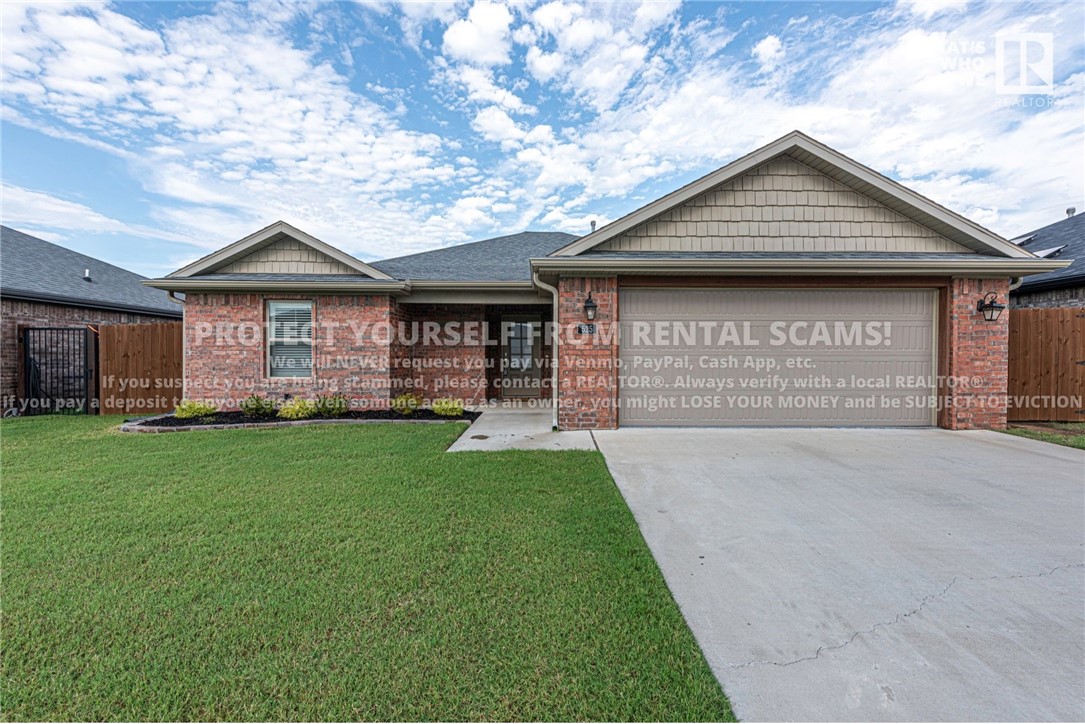 AVAILABLE NOW! NO CATS. Check out this 3 bedroom 2 bathroom home located minutes away from HWY 412, a park, schools, and west Springdale! Built in 2021, this all brick home features landscaped front and covered front porch! Head inside to the entry way and spacious living room with gas log fireplace with brick detailing and laminate wood floors! Open concept dining space, and a U-shaped kitchen complete with center island, pantry, tiled backsplash, granite countertops, & stainless steel appliances!. Spacious primary bedroom with private ensuite featuring: double sink vanity & shower, walk-in closet, & linen closet! Plus two more bedrooms & full bathroom! Enjoy built-in coat rack at garage entry & clothing rod in laundry room! Head out back to the fenced in backyard with covered patio! **Tenant is responsible for all utilities & maintaining the flowerbeds
