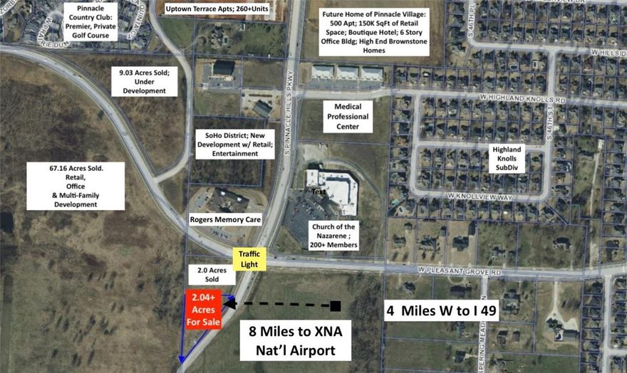 OPPORTUNITY IS KNOCKING 2.04 acres premier location.  This property is located at the lighted corner of Pleasant Grove Rd and Champions Blvd extension of Pauline Whitaker.  Pleasant Grove Rd will be widened and will connect Highway 112 to Interstate 49.   Surround yourself with luxury subdivisions, 500+ apartments, SOHO District, Uptown District, Top Golf, Pinnacle Country Club, Shadow Valley Country Club, Southgate Estates and the new Pinnacle Village.    20,000+ vehicles per day   This location is 8 miles to XNA National Airport and 4 miles to Interstate 49