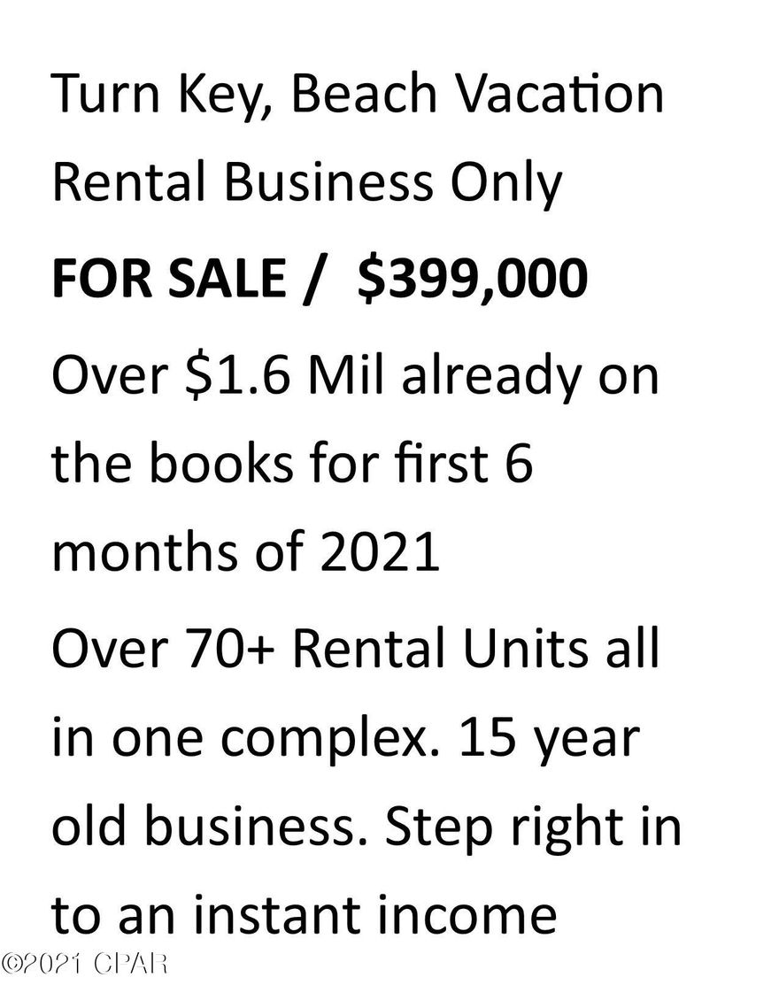 BUSINESS IN PARADISE! 15 year old 70+ Unit Beach Vacation Rental Business with $1.8 mil. in gross rents collected in 2021   * OVER $1.8 MIL ALREADY ON BOOKS FOR 1ST 7 MONTHS OF 2121. *  ALL Units are in one complex. * Business Only no Real Estate.* Sale includes Incredible Website with booking, tours, photos, Owner logins and much more. Offsite office close by. Interested buyers will be required to sign a confidentially agreement before releasing any data or P&L's & current bookings report

Much better investment than a rental condo. Great cashflow. Manager, maintenance, cleaners already in place. just buy and collect your money. commissions are 20%  on units and 25 on RV lots.  

database includes 8000 plus tenants and 10,000+ facebook followers to their page.