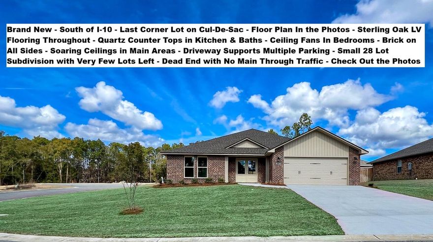 Just Completed - South of I-10, CORNER Lot, Cul-de-Sac Street. FLOOR PLAN IN THE PHOTOS. Brand New BRICK Home with 4 Beds, 2 Baths, 2 Car Garage. STERLING OAK LV Flooring THROUGHOUT the entire house. Kitchen with SHAKER WHITE Cabinets, Quartz COUNTER-TOPS, Large Single Bowl Under-mount Sink, WALK-IN PANTRY - STAINLESS STEEL Range, Dishwasher, and OTR Microwave. Dining with 2 Slider Doors, Oversized 9 LIGHT CHANDELIER & Spacious Living Room with 66-inch Ceiling Fan & Soaring Ceilings. MASTER SUITE with Double Quartz TOP VANITY - LARGE Walk-in Closet, SEPARATE Tub and Shower & Private Water Closet. ALL Bedrooms have Ceiling Fans and there is zero carpet in this home. BUILDER PAYS MOST CLOSING COST, ASK FOR DETAILS. Astroguard Hurricane Fabric is included with this home. Garage Door Opener with MyQ App Access. THE SUBDIVISON OF CAMILLE COVE IS IN A GREAT LOCATION ON THE South End of Crestview and CAN BE ACCESSED BY TURNING AT THE 1ST RED LIGHT ON THE SOUTH END OF CRESTVIEW. We have more homes under construction. If you are Traveling from Niceville, Eglin, Duke, 7th Group, Hurlburt, or Fort Walton Beach you will be able to Turn at the 1st Redlight on the South End of Crestview to Access Camille Cove. Close to Shopping & Restaurants. More New Brick Homes Under Construction for 2026. Buyer to verify measurements, school zones, and other items of importance to the buyer.