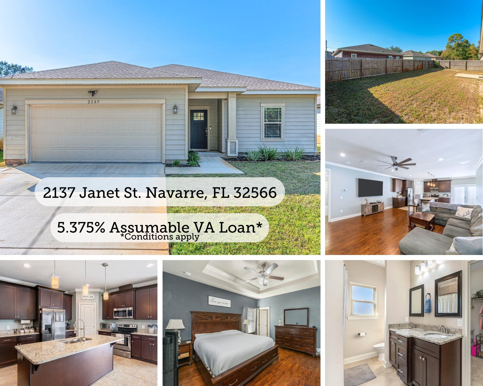 Assumable VA Loan at 5.375% - that's less than $2500/mo mortgage!Welcome to 2137 Janet St!What we love about this house?- 3 bedrooms, 2 bathrooms, 2 car garage- 1,588 square feet- NO HOA!- 42' beautiful java cabinets and soft-closing drawers!- Breakfast bar right on the island, but also a separate dining room!- Split floor plan- PERFECT location! - 10 minutes to Hurlburt Field - 30 minutes to Eglin AFB - 10 minutes to Navarre Beach - 3 minutes to Publix and CEFCO - 5 minutes to Navarre Park - Within 15 minutes of SO much dining!Charming Home in Prime Location: Just Minutes from Everything You Need! Step into this delightful 3-bedroom, 2-bathroom home, where comfort and convenience blend seamlessly to create your perfect Florida retreat. Built in 2015 and spanning 1,588 square feet of thoughtfully designed living space, this home features a split-bedroom layout, ensuring everyone has their own privacy and comfort! The heart of the home is the stylish kitchen, with beautiful 42" java cabinets, soft closing drawers, and complete with a breakfast bar that's perfect for quick breakfasts or full meals! Step outside to the open patio, where Florida evenings invite you to fire up the grill and watch the sunset.
Situated on an easy-to-maintain 0.13-acre lot, you'll spend less time on yard work and more time enjoying your surroundings.
Whether you're commuting, beach-hopping, or running errands, everything is within easy reach. Plus, the absence of an HOA means no extra fees or restrictions, allowing you to enjoy your laid-back lifestyle without added stress.
Don't miss your chance to make this home on Janet Street your personal haven. Schedule your showing today and experience the charm and convenience for yourself!