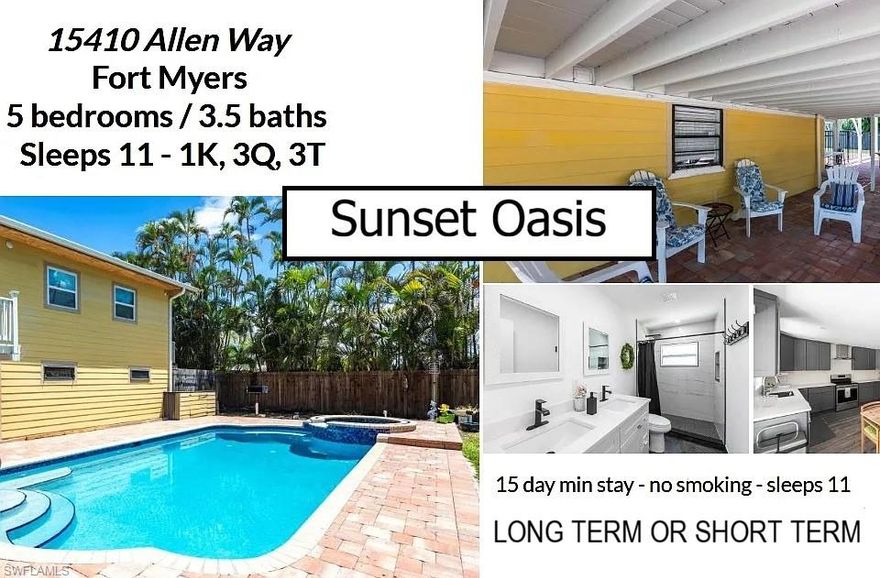 Sunset Oasis Beautiful Remodeled 5-Bedroom Pool Home Minutes from the Beach
Available Starting April 15, 2026
Welcome to Sunset Oasis, your perfect Southwest Florida getaway! This stunning 5-bedroom, 3-bath home has been completely remodeled inside, offering a stylish and comfortable retreat ideal for large families or discerning travelers.
Step outside to a sparkling pool and jacuzzi, surrounded by a spacious yard perfect for relaxing, entertaining, or soaking up the Florida sunshine. The inviting front porch is the ideal spot to sip your morning coffee and unwind in the evening while enjoying breathtaking sunsets.
Inside, you'll find modern finishes, open living spaces, and a fully stocked kitchen equipped with everything you need to cook and enjoy meals together. The home also includes pool towels and basic amenities, so you can settle in and start your vacation stress-free.
With ample parking and a prime location just 10 minutes from the beach, Sunset Oasis combines comfort, elegance, and coastal convenience.
Rental Details
Short-term rental (15-day minimum stay)
Ideal for large families
No events and no smoking allowed
Experience the beauty and tranquility of Fort Myers at Sunset Oasis where every day feels like a vacation.
Utilities cap at $300/ month for electric and $200/ month for water. Tenant is responsible for overages.