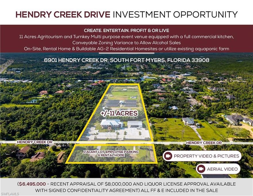 WELL POSITIONED IN SOUTH FT. MYERS FLORIDA ALONG THE BUSINESS HIGHWAY 41 (TAMIAMI TRAIL) CORRIDOR. RECENT APPRAISAL $8,000,000  Seller is getting weekly calls for personal & Corporate Events.
11 acres Agritourism, a 5,800 sq ft Turnkey Multi purpose event venue equipped with a full commercial kitchen, hurricane-resilient aquaponic infrastructure,rental home and a thriving base for growth and is positioned for profitability across multiple income streams. Infrastructure with hurricane resilience and commercial capacity in mind, along with minimal variable expenses—positioning it as a high-margin opportunity. Conveyable Zoning Variance to Allow Alcohol Sales. On-Site, Rental Home & Buildable AG-2 Residential Homesites or utilize existing aquaponic farm. Recent appraisal and inventory list available with signed Confidentiality Agreement.
PROPERTY HIGHLIGHTS
» 11 acres AG, Agritourism, Residential, Commercial applications
» 5,800 sq ft climate-controlled event space (seats 178)
» Commercial kitchen, 2 private suites, elevator, generator, outdoor pavilion
» 4 hurricane-rated 60x96 screened-in greenhouses
» 30x45 ft elevated brand-new metal building
» Seating capacity up to 178 guests
» State-of-the-art commercial kitchen
» Elevator & lift | Single & 3-phase generator
» Outdoor pavilion & curated vendor list
» A fully furnished and upgraded rental home
» Vacant lot for employee parking
» Staff Quarters
» Fully stocked equipment, tools, parts and work area building
» Conveyable Special Exemption Zoning Variance to Allow Alcohol Sales On-Site (13-CT, 2COP & 4COP SFS-options)
» Aquaponics in place and fish tanks on site ready to install
» Variety of fruit trees
» All FF & E included in the sale
» Agricultural Exemption that Allows Significant Lower Property Taxes
Agritourism operators, event venue investors, chefs/farm-to-table, wellness retreat developers, growers,
chefs/culinary, ag educators, local food investors, small-scale sustainable developers, Event venue operators,
real estate investors, boutique hospitality groups, private estate buyers seeking additional revenue or a place
to call home.