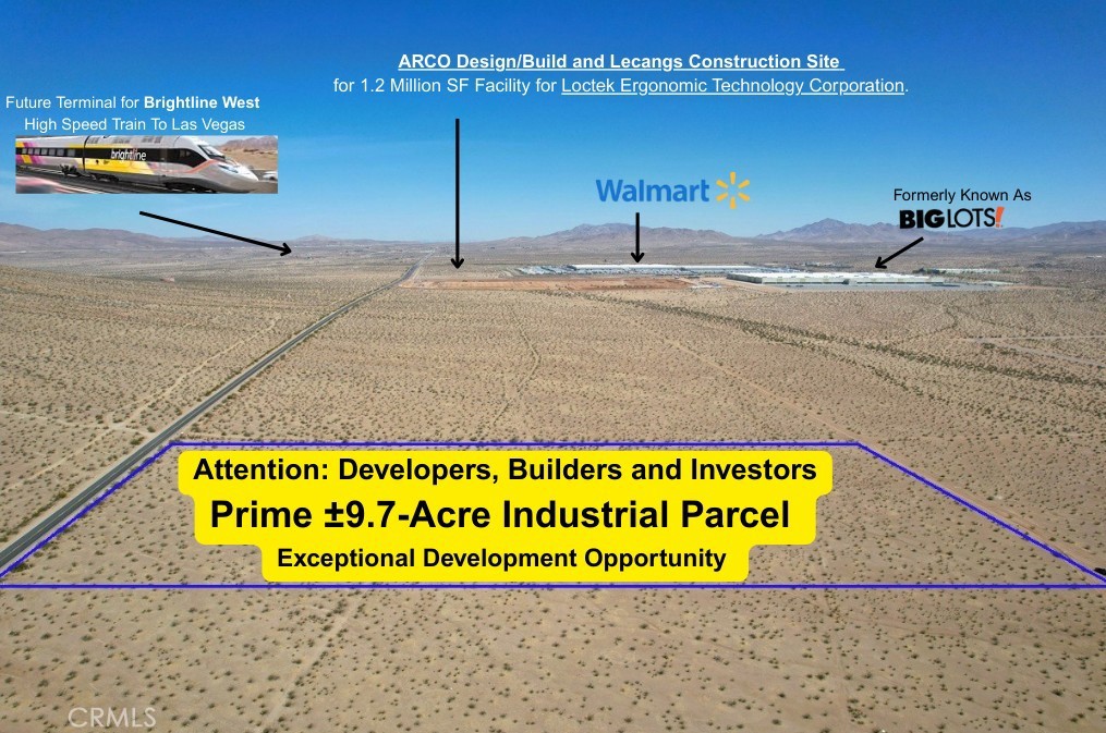 Prime ±9.7-Acre Industrial Parcel in North Apple Valley – Exceptional Development Opportunity
Attention Developers and Investors: We are proud to offer a rare opportunity to acquire ±9.7 acres of industrial-zoned land located in the heart of the North Apple Valley Specific Plan area. Situated within the Apple Valley Airport Industrial Zone, this parcel is ideally positioned for future growth and surrounded by major developments and key infrastructure.
The property sits approximately 3,900 feet south of the Walmart and former Big Lots Distribution Centers, as well as the 1.2 million-square-foot Loctek Ergonomic Technology Corporation facility currently under construction—placing it in close proximity to both existing and planned logistics and industrial operations.
It is also just 3.4 miles south of the proposed Brightline West High-Speed Rail Station, which will provide a direct connection between Southern California and Las Vegas, significantly boosting regional connectivity and long-term investment value. Additionally, the site lies about 4 miles southeast of the recently announced Love’s Travel Stop and Country Store, which will establish Apple Valley’s first retail presence along Interstate-15 at Stoddard Wells Road.
Buyers and their agents are strongly encouraged to perform independent due diligence and verify all information regarding zoning, land use, development potential, and utility availability with the Town of Apple Valley Planning and Building Department and all relevant utility providers.
This is a unique opportunity to secure a strategically located parcel in one of the High Desert’s most rapidly evolving industrial corridors. Don’t miss out on this high-potential investment opportunity.