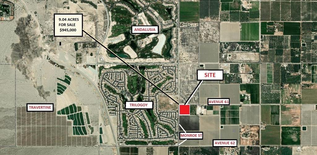 Can't get much better than this: BONUS! This is an existing date garden, 9.04 ACRES located in La Quint's Sphere of Influence in the hottest residential market in the Coachella Valley. Located very near Andalusia, Trilogy, Travertine and the proposed La Quinta Surf Park. See map. There are approximately 450 date palms, buyer to verify. Water and Sewer are in Monroe Street. Irrigation water is Colorado River Water, managed by the Coachella Valley Water District. Gregston Young an owner of the property is a California Real Estate Licensee.