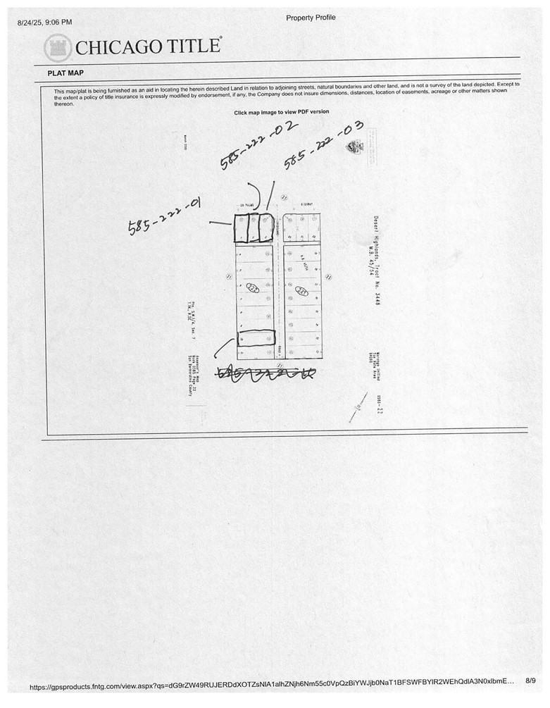 Lot facing 29 Palms Highway. This property is listed with five other lots, approximately 11.685 acres. Please see MLS #s for complete details. Buyers and their representatives/Brokers are requested to complete their own research and due diligence regarding their project with the City and County, as well as other relevant agencies. The seller and their Broker are not able to offer any assistance.
Owner prefers to sell all six lots in one sales transaction concurrently with MLS # GD25217175 APN 0585-211-20-0-000; MLS # GD25271766 APN 0585-211-23-0-000 (adjacent to subject lot); and MLS # GD25217170 APN 0585-222-01-0-000, MLS #GD25217165 APN 0585-222-02-0-000, and MLS # GD25217164 APN 0585-222-03-0-000 (3 adjoining lots).