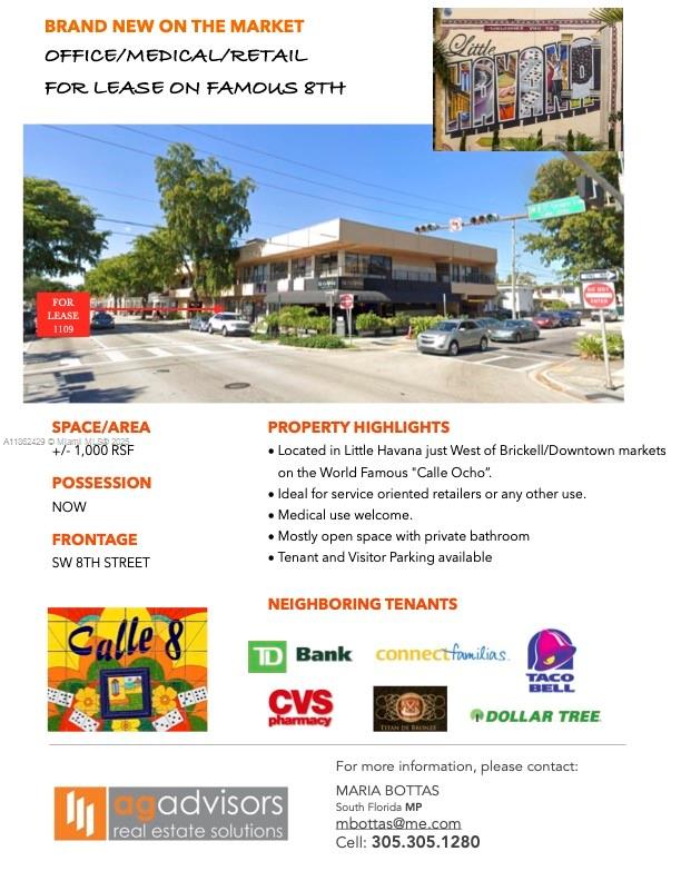 1109 SW 8th Street - 912 RSF
• Located in Little Havana just West of Brickell/Downtown markets on the World Famous "Calle Ocho”.
• Ideal for service oriented retailers or any other use.
• Open space + small office + private bathroom.
• Parking accesible trough 8th Street & 11 Avenue.
• Camera Surveillance 24/7/365
• Building Janitorial Service of Common Areas every day.
• FRONTAGE SW 8TH STREET.
• Monthly Base Rent $3,600. Tenant additional expenses: Electricity and Data/Teleohone
• AVAILABLE NOW! EASY TO SHOW!