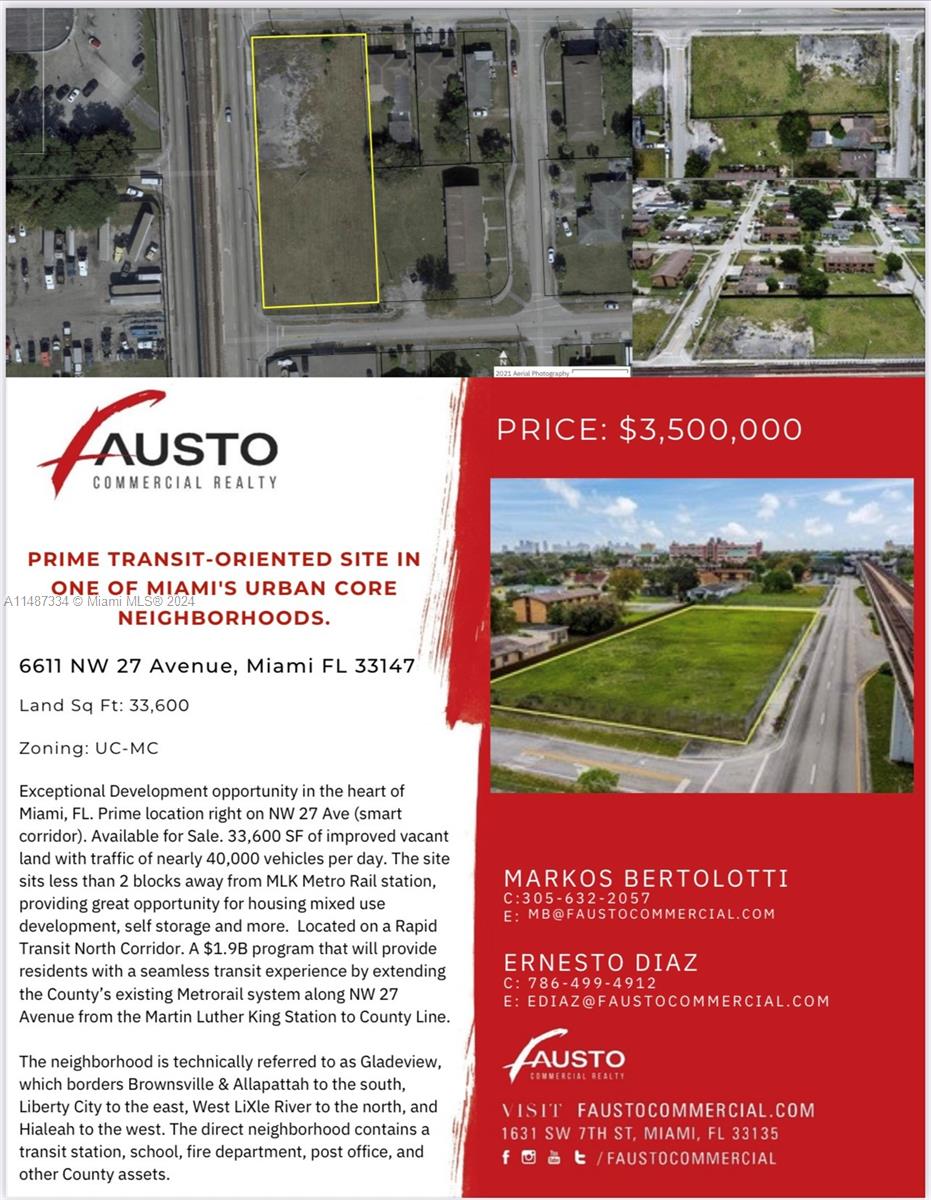 Exceptional Development opportunity in the heart of Miami, FL. Prime location right on NW 27 Ave (smart corridor). Available for Sale. 33,600 SF of improved vacant land with traffic of nearly 40,000 vehicles per day. The site sits less than 2 blocks away from MLK Metro Rail station, providing great opportunity for housing mixed use development, self storage and more. Located on a Rapid Transit North Corridor. A $1.9B program that will provide residents with a seamless transit experience by extending the County’s existing Metrorail system along NW 27 Avenue from the Martin Luther King Station to County Line.
The neighborhood is technically referred to as Gladeview, which borders Brownsville & Allapattah to the south, Liberty City to the east, West LiXle River to the north.