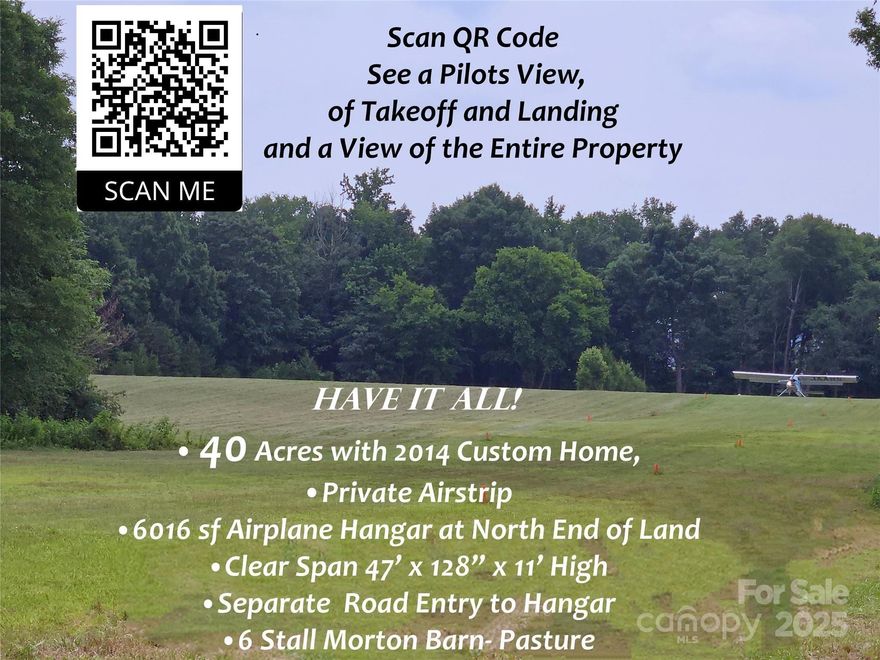 ONE OF A KIND - APPROVED PLANE RUNWAY - HANGAR - 6 STALL BARN- Wooded Private Drive Leads to 2014 Custom Built/Southern Farm House 1915sf Custom Kitchen- Lots of Custom Storage Cabinets, Stainless Farm Sink/Brazilian Granite Countertops- New Gas Cooking Stove. Central Open Room Plan Joins Great Room & Dining Area w/ Soaring 11"8" Ceiling. Split 3 Bedrooms - Lg Primary walks out to Patio- 2 Large Full Baths-each bath has 40 gallon Water Heater- Porcelain tile Shower- granite countertops - Mudroom w/Porcelain floor Stainless Sink- Gas Dryer - Extras - Central Vacuum- 250 watt Solar Panels - Reduce Electricity Costs.  3'wide hallways & Doors-3 zone HVAC, Central Rm/Primary Bedroom side/Guest Bedroom. Fenced Pastures, 6 bay-2017 Morton Barn w/24 watt solar panel, stall fans. Additional/2 Outbuildings, Feed & Wash bay-2nd used as  Gym/Office. HUGE Airplane Hangar  3 Rolling Bay Doors 128 x 47 x 11'h with 200 Amp Service-Can Garage RV, Horse Trailers- Cars-Tractors, etc  CALL LA for DETAILS
SEE MLS 4326176 IF YOU WISH TO PURCHASE ONLY 30+/- acres with the airplane hanger and road access onto Macedonia Church Road. If MLS 4326176 is purchased prior to this listing - This listing will be amended or removed from market at owners discretion.