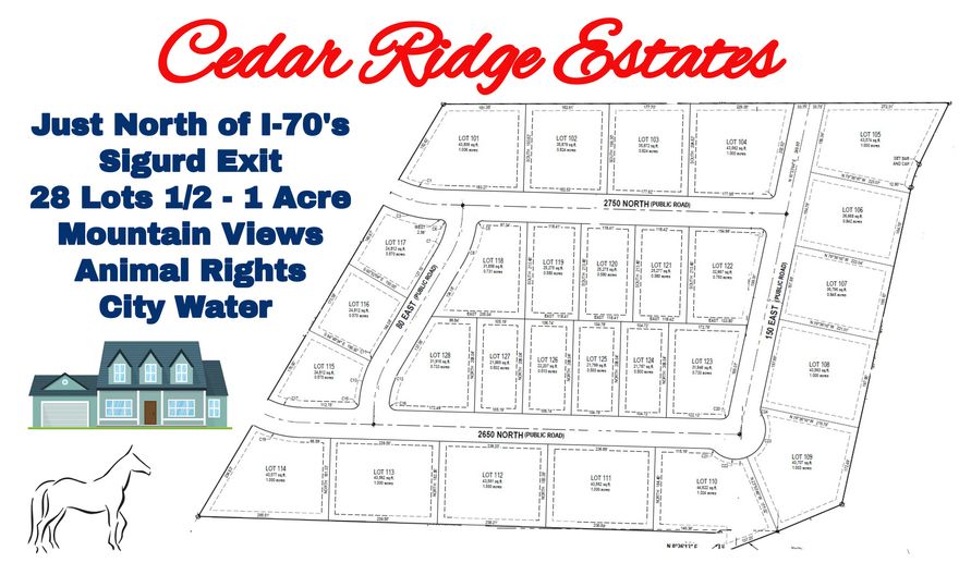 Come build your dream home!!  New Subdivision with mountain views, culinary water, and animal rights.  Quick easy access to I-70, this subdivision sits just Northeast of the Sigurd exit.  Paved roads with curb & gutter and lots ranging from 0.5 to 1.06 acres.  Road improvements and utilities starting in July 2024, reserve your lot today!!  All info provided as a courtesy, buyer to verify accuracy of all information.