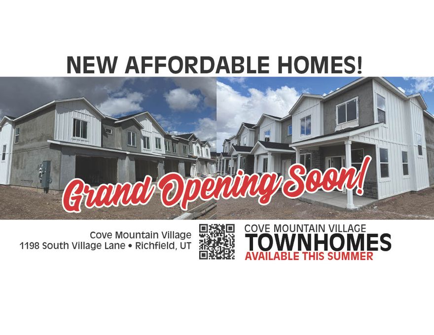 Welcome to Cove Mountain Village! This is a new construction community of townhomes with a direct view of Cove Mountain. The village will have nearly 70 homes and is creating an amazing change to the Richfield landscape!! Located on the South end of town close to stores, popular restaurants, parks and schools!  The village homes come with large windows, beautiful views, high-end finishes, private garages, open living room-kitchen layout. Upstairs has 2 bedrooms, a full bath, laundry room, and a master suite with bathroom and walk-in closet. Estimated completion mid-2025.  Units are nearing completion!  Move in date to be September 15th 2025.