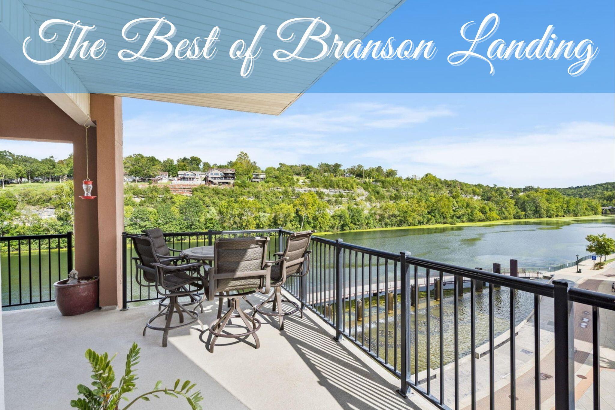 Best of the Best at The Landing! Perched right above the Square, this 3rd level corner condo offers the perfect location for up close water views of Lake Taneycomo as well as the fountains, concerts and activities on the Square. Open floor plan features panoramic lake views from Kitchen, Living and Dining, with a 22x9 and 16x9 covered wrap-around deck accessible from Living and Dining areas.  Gorgeous Hand Scraped engineered Hardwood Floors are accented by the ambiance and warmth from the see-thru Fireplace which can be enjoyed both inside and out. The Split Bedroom layout offers private decks and awesome lake views from all three bedrooms, with two full baths and one half bath to accommodate family and friends. Master Suite includes separate 6' Whirlpool Tub plus a Walk-In Shower, with wood shelves in the Walk-In closet. All appliances are included, and some furnishings may be available as well. Dining and shopping options galore are just an elevator ride away, and amenities include two indoor pools, a huge outdoor pool and exercise facilities at both Hilton Hotels. Propane for Fireplace is also included in COA fee. Finishing touches include a large Utility room complete with deep sink and built-ins, plus TWO Parking Spaces in the garage. If you're looking for the best of everything available at The Landing, this is it!