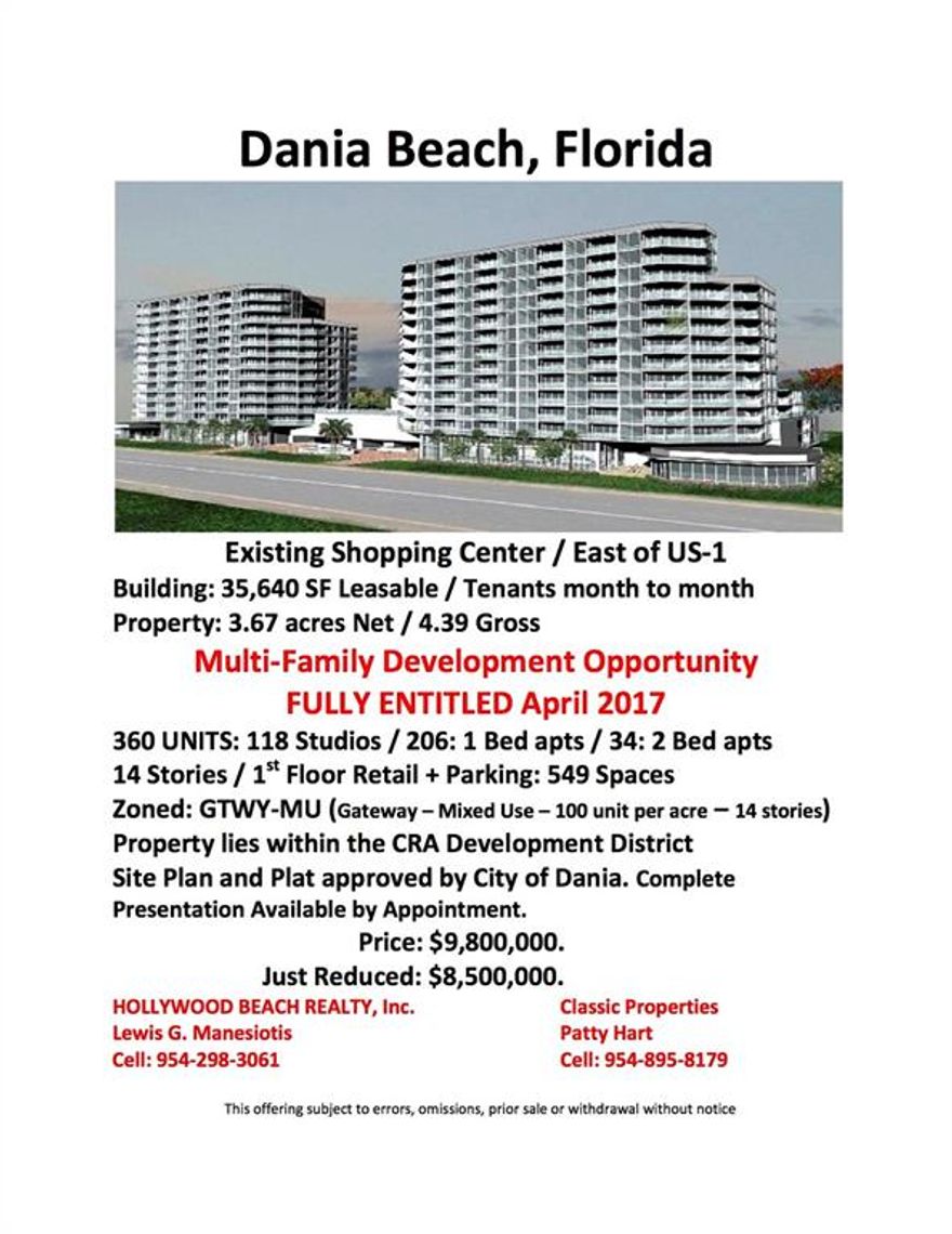 Re Development CRA District. Less than a mile from the Ocean, City Pier & several Marinas. Fort Lauderdale International & Port Everglades expansion  along with the 103 Acre Dania Point development are the need for more housing. Site Plan & Plat approved.