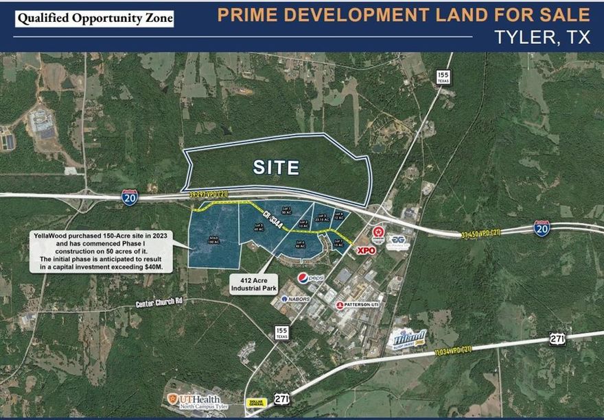 Tyler, TX ±400ac NWC Hwy 20 & 155:

-Size: 393.77±acres (needs an updated survey)

-Zoning: AG-Vacant Winona ETJ Land - Qualified Opportunity Zone

-Utilities: located at 155 East Texas MUD for water & sewer along 155 - City of Winona for natural gas along 155 - Oncor for power lines along 155 & I-20

-YellaWood bought 150ac along the South frontage of I-20 & has developed 50ac of it (directly across HWY 20) 

I've been notified that the sewer capacity would be whatever is needed because it's in a Utility District. The line is on the NE corner, water and gas are on the 155 frontage. Three phase electricity is also available.  

Please reach out for all information & marketing materials!