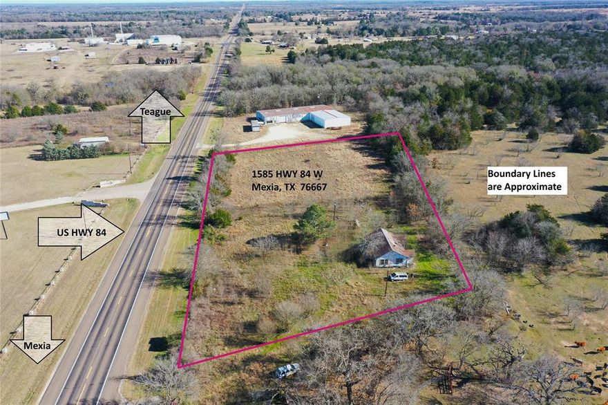 Approx. 2.99 acres between Mexia & Teague on US HWY 84.  Very Versatile.  Great commercial or residential property.  Prominent location that is sure to be noticed on very busy Hwy 84.   No deed restrictions. Mobile Homes are ok.  There is an old house on the property that is not livable.  Point Enterprise Water Available for $850 reservice fee.