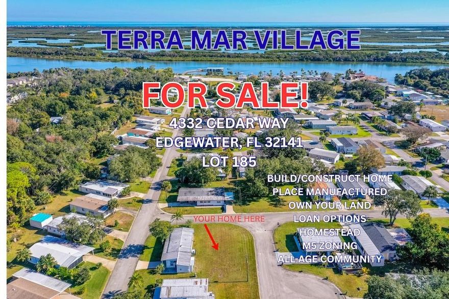Terra Mar Village is the Florida lifestyle, with a rare opportunity to build in a desirable waterfront community. One of the last vacant lots, this cleared, and level 50 x 100 corner lot sits on a quiet cul-de-sac. Zoned M5, it allows a new manufactured home, relocation of an existing manufactured home, or construction of a single-family concrete block or wood/metal-frame home. A county-approved variance for extended setbacks is in place, and site plans are available for a 2-bedroom, 2-bath home with loft, two driveways, and carport. Located in Flood Zone X, flood insurance is not required. This all-age community is zoned for the New Smyrna Beach school district. Amenities include two pools (one heated), clubhouse, bocce ball, shuffleboard, RV and boat storage, boat slips (lease available), private boat ramp with Intracoastal access, boat dock, and new fishing pier. No lot rent, low fees, minutes to shopping, dining, and New Smyrna Beach.