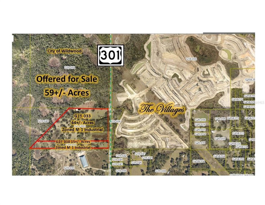 INDUSTRIAL OPPORTUNITY - Offering is for 59+/-  M-1 Industrial Acres located in Wildwood on US Hwy 301 across from The Villages. Minutes to the Florida Turnpike, I-75 and less than an hour to Orlando or Ocala and just over an hour to Tampa. 1,325+/- FT of Hwy frontage, with excellent visibility and easy access.  Ideal Central Florida location for investment or development.  Do not enter property without an appointment. Value is in the land. Offering is an assemblage of 2 parcels G19-003 & G19-010. House will only be shown during due diligence. All information provided herein is believed to be accurate, but is not guaranteed nor represented or warranted.